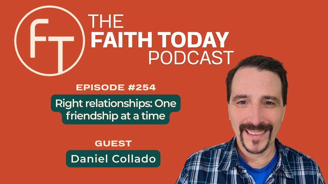 Faith Today Podcast Episode 254 - Daniel Collado
