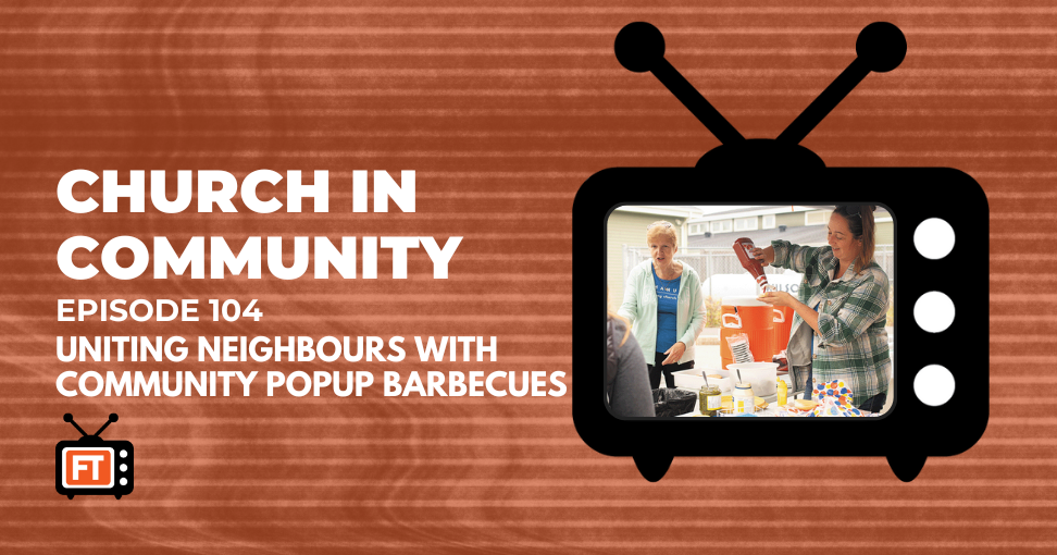 Church In Community Episode 4 - Uniting neighbours with community popup barbecues